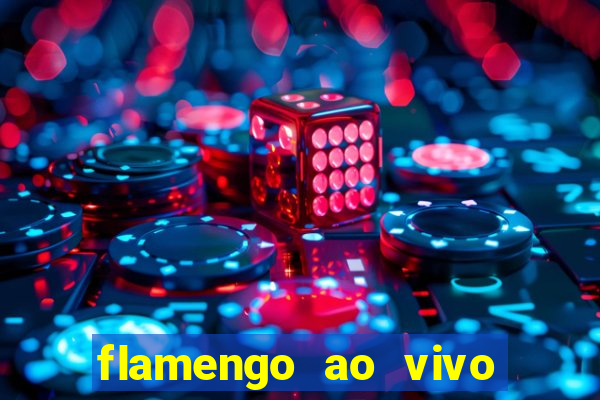 flamengo ao vivo multi canais